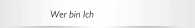 Wer bin Ich